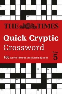 The Times Quick Cryptic Crossword Book 5: 100 World-Famous Crossword Puzzles - The Times Mind Games,John Grimshaw - cover