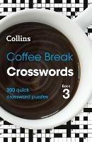 Coffee Break Crosswords Book 3: 200 Quick Crossword Puzzles - Collins Puzzles - cover
