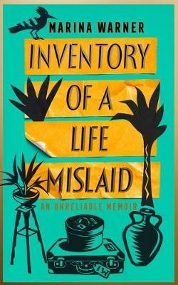 Inventory of a Life Mislaid: An Unreliable Memoir - Marina Warner - cover