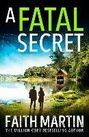 A Fatal Secret - Faith Martin - cover