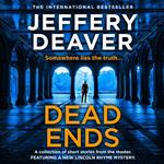 Dead Ends: A collection of twelve dark and twisting short stories from the internationally bestselling author of The Bone Collector