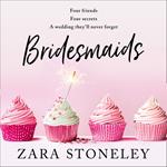 Bridesmaids: The funniest laugh out loud romcom of 2020 – the perfect summer read! (The Zara Stoneley Romantic Comedy Collection, Book 4)