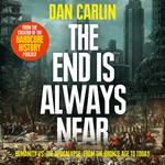 The End is Always Near: Apocalyptic Moments from the Bronze Age Collapse to Nuclear Near Misses