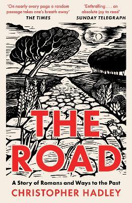 The Road: A Story of Romans and Ways to the Past - Christopher Hadley - cover