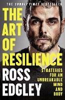 The Art of Resilience: Strategies for an Unbreakable Mind and Body - Ross Edgley - cover