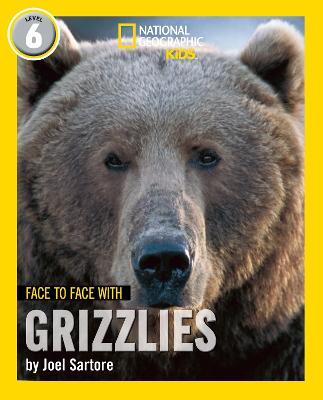 Face to Face with Grizzlies: Level 6 - Joel Sartore - cover