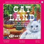 Catland: Feline Enchantment and the Making of the Modern World