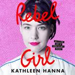 Rebel Girl: THE INSTANT SUNDAY TIMES BESTSELLER
