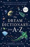 The Dream Dictionary from A to Z [Revised edition]: The Ultimate A–Z to Interpret the Secrets of Your Dreams - Theresa Cheung - cover