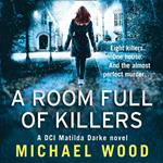 A Room Full of Killers: A gripping crime thriller with twists you won’t see coming (DCI Matilda Darke Thriller, Book 3)