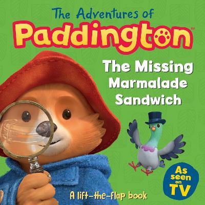 The Missing Marmalade Sandwich: A lift-the-flap book - HarperCollins Children’s Books - cover