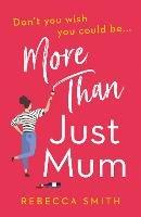 More Than Just Mum - Rebecca Smith - cover
