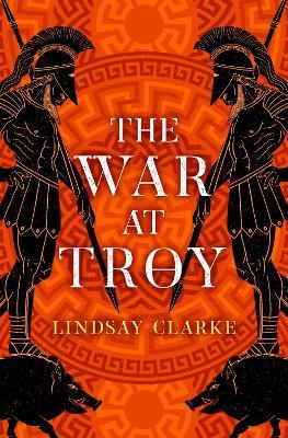 The War at Troy - Lindsay Clarke - cover