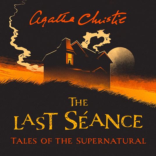 The Last Séance: Tales of the Supernatural by Agatha Christie (Collins Chillers)