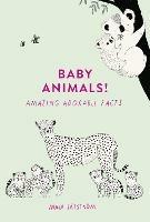 Baby Animals!: Amazing Adorable Facts - Maja Safstrom - cover