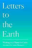 Letters to the Earth: Writing to a Planet in Crisis - cover