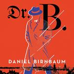 Dr. B.: The internationally bestselling World War II spy novel