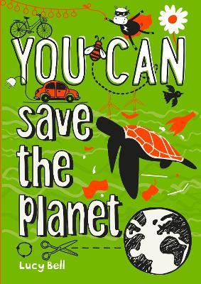 YOU CAN save the planet: Be Amazing with This Inspiring Guide - Lucy Bell,Collins Kids - cover