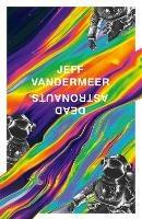 Dead Astronauts - Jeff VanderMeer - cover