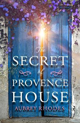 The Secret of Provence House - Aubrey Rhodes - cover