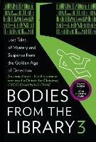 Bodies from the Library 3: Lost Tales of Mystery and Suspense from the Golden Age of Detection - Agatha Christie,Ngaio Marsh,Dorothy L. Sayers - cover