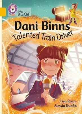 Dani Binns: Talented Train Driver: Band 09/Gold - Lisa Rajan - cover