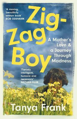 Zig-Zag Boy: A Mother’s Love & a Journey Through Madness - Tanya Frank - cover