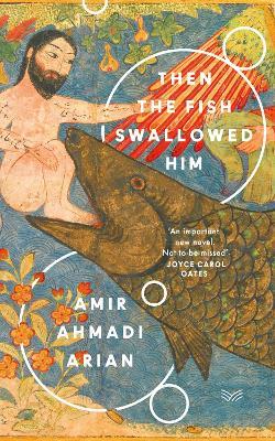 Then the Fish Swallowed Him - Amir Ahmadi Arian - cover