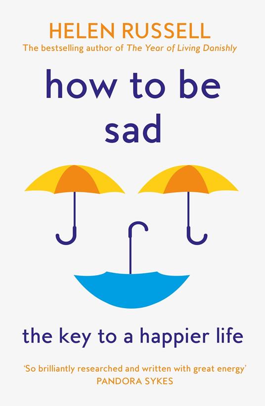 How to be Sad: The Key to a Happier Life