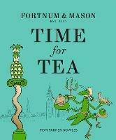 Fortnum & Mason: Time for Tea - Tom Parker Bowles - cover