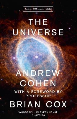 The Universe: The Book of the BBC Tv Series Presented by Professor Brian Cox - Andrew Cohen - cover