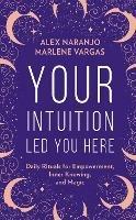 Your Intuition Led You Here - Alex Naranjo,Marlene Vargas - cover