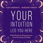 Your Intuition Led You Here