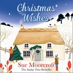 Christmas Wishes: From the Sunday Times bestselling and award-winning author of romance fiction comes a feel-good cosy Christmas read