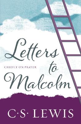 Letters to Malcolm: Chiefly on Prayer - C. S. Lewis - cover