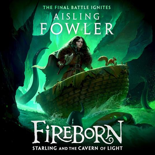 Fireborn: Starling and the Cavern of Light: The final epic adventure in the bestselling fantasy series for readers aged 8-12 (Fireborn, Book 3)
