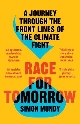 Race for Tomorrow: A Journey Through the Front Lines of the Climate Fight - Simon Mundy - cover