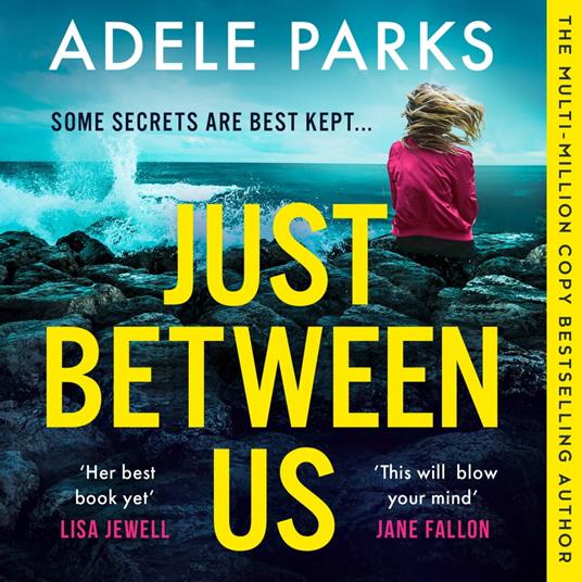 Just Between Us: The gripping psychological suspense thriller from the Sunday Times Number One bestselling author of Both Of You