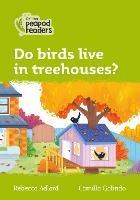 Do birds live in treehouses?: Level 2 - Rebecca Adlard - cover
