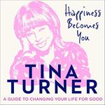 Happiness Becomes You: A guide to changing your life for good