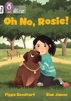 Oh No, Rosie!: Band 10+/White Plus - Pippa Goodhart - cover