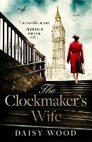 The Clockmaker’s Wife - Daisy Wood - cover