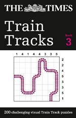 The Times Train Tracks Book 3: 200 Challenging Visual Logic Puzzles