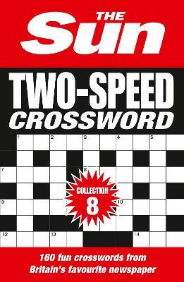 The Sun Two-Speed Crossword Collection 8: 160 Two-in-One Cryptic and Coffee Time Crosswords - The Sun - cover