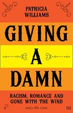 Giving A Damn: Racism, Romance and Gone with the Wind