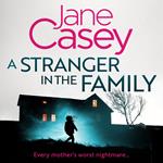 A Stranger in the Family: The new detective crime thriller that will have you gripped and on the edge of your seat! (Maeve Kerrigan, Book 11)