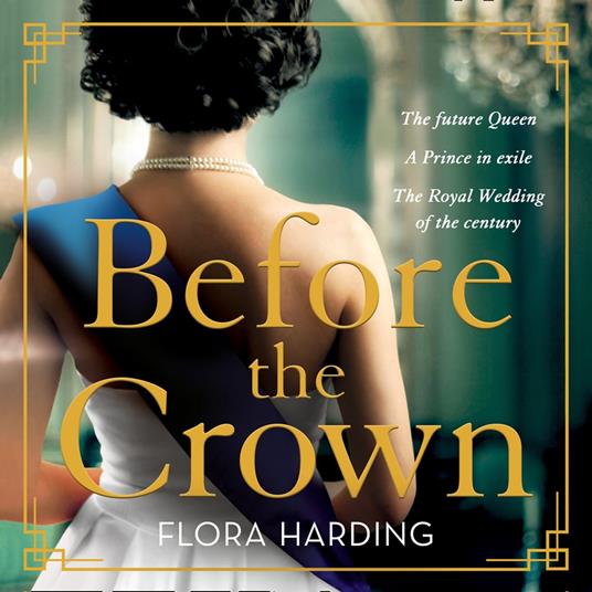 Before the Crown: The love story of Prince Philip and Princess Elizabeth and the most page-turning and romantic historical novel of the year!