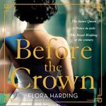 Before the Crown: The love story of Prince Philip and Princess Elizabeth and the most page-turning and romantic historical novel of the year!