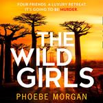 The Wild Girls: The exhilarating and escapist psychological crime thriller from the author of gripping books like The Babysitter!