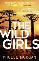 The Wild Girls - Phoebe Morgan - cover